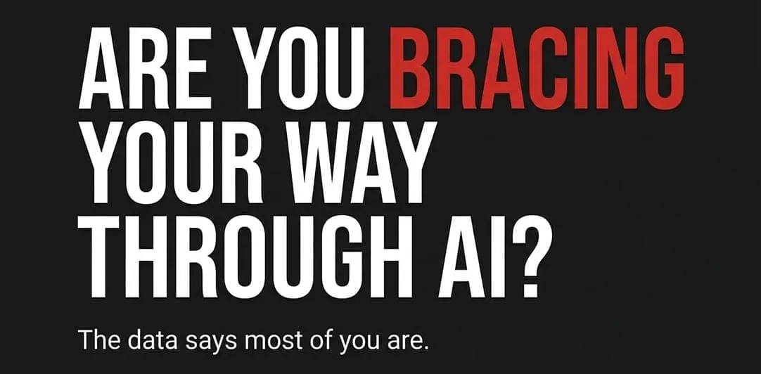 Bold white and red typographic poster on charcoal reading "Are you bracing your way through AI?" with a small line below stating "The data says most of you are."