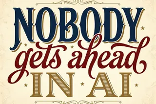 Nobody Gets Ahead in AI