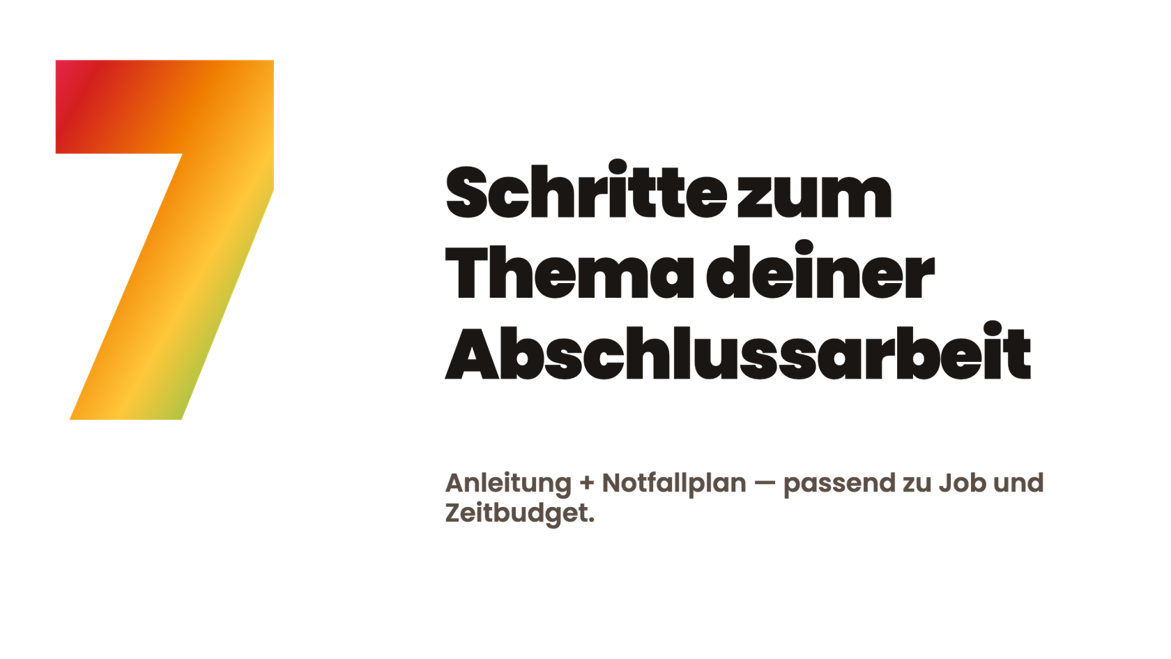 In 7 Schritten zum Thema deiner Abschlussarbeit!