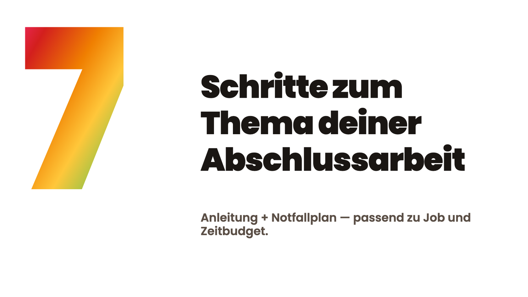 In 7 Schritten zum Thema deiner Abschlussarbeit!