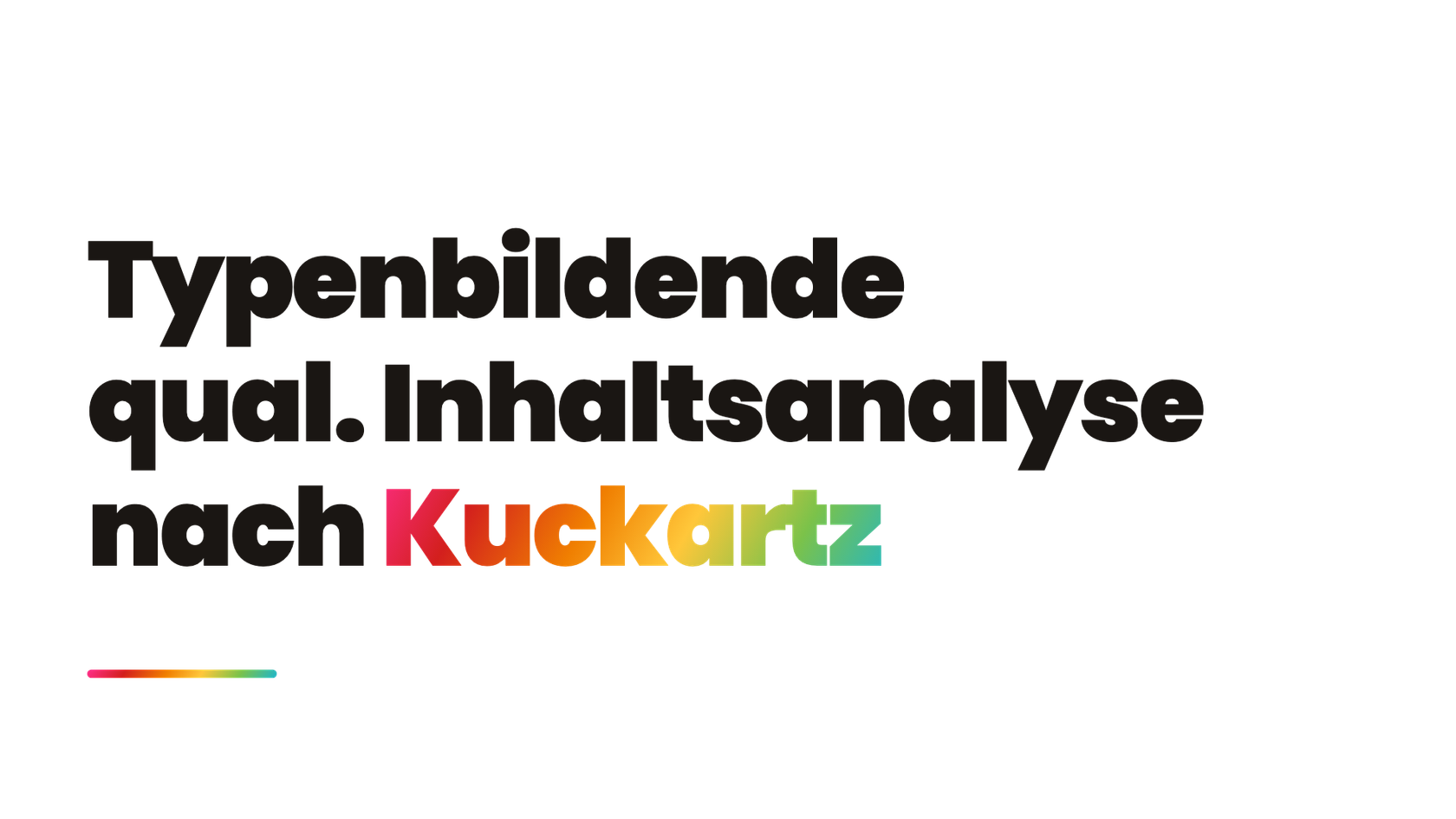 Typenbildende qualitative Inhaltsanalyse (Kuckartz)