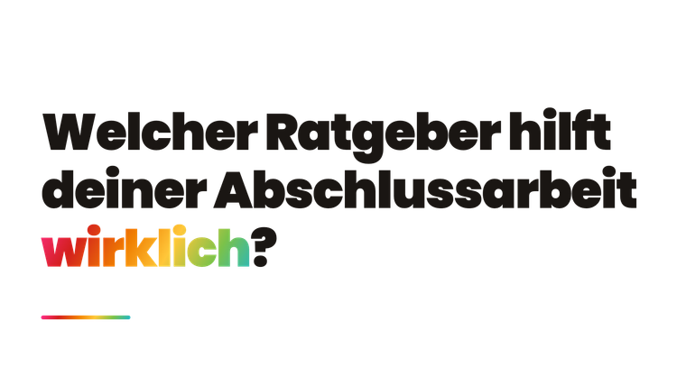 Welcher Ratgeber hat die besten Tipps für deine Abschlussarbeit?