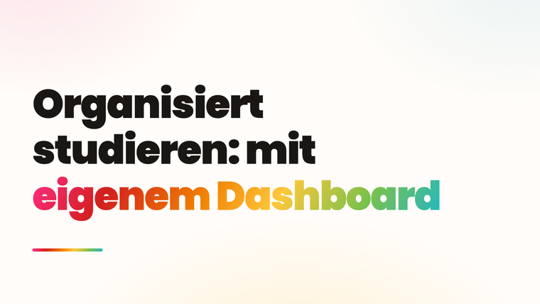 Studium organisieren: dein Dashboard zum Runterladen