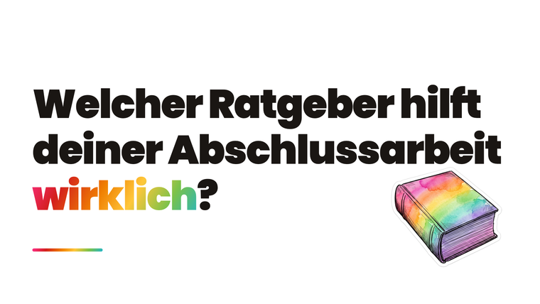 Welcher Ratgeber hat die besten Tipps für deine Abschlussarbeit?