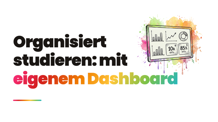 Studium organisieren: dein Dashboard zum Runterladen