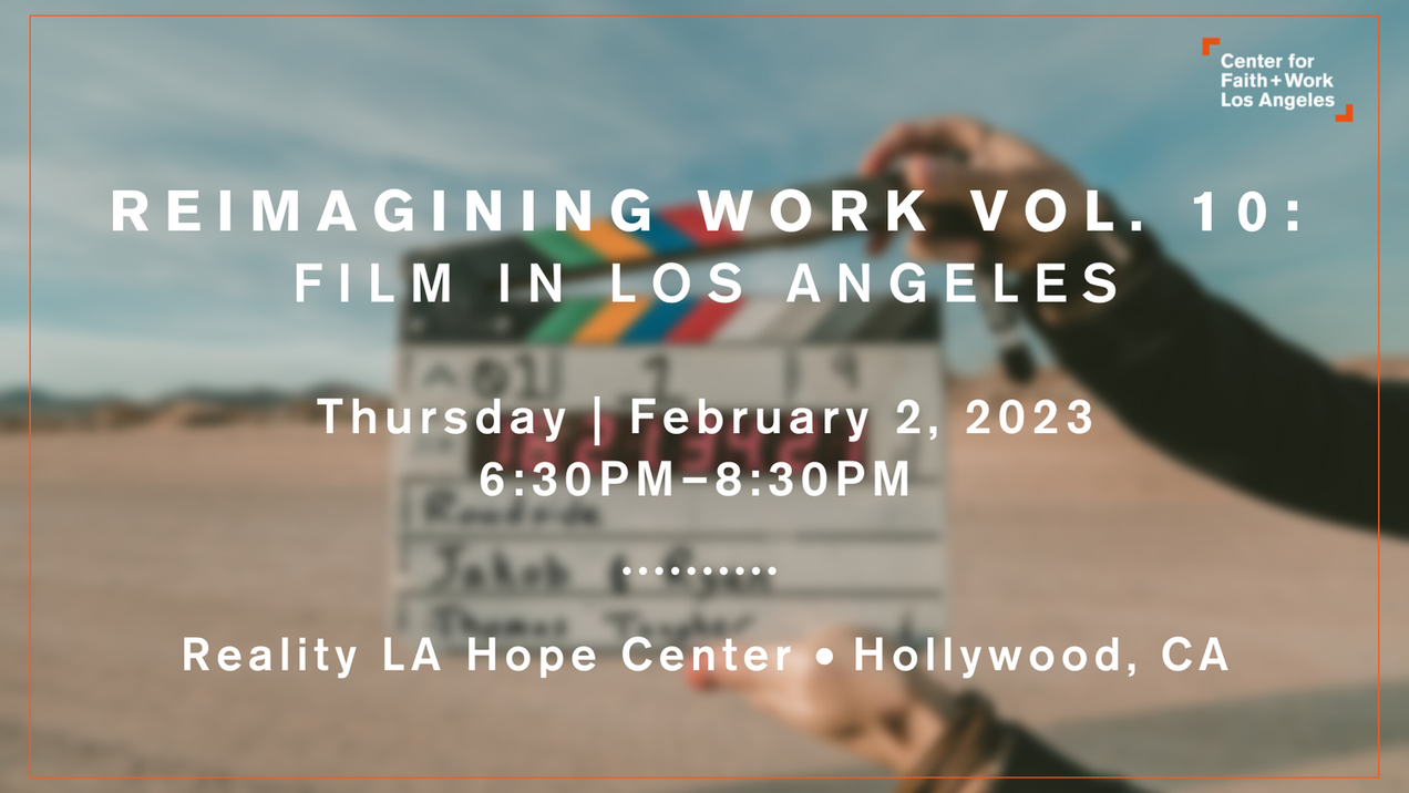 Center for Faith + Work "Reimagining Work Vol. 10: Film in LA"