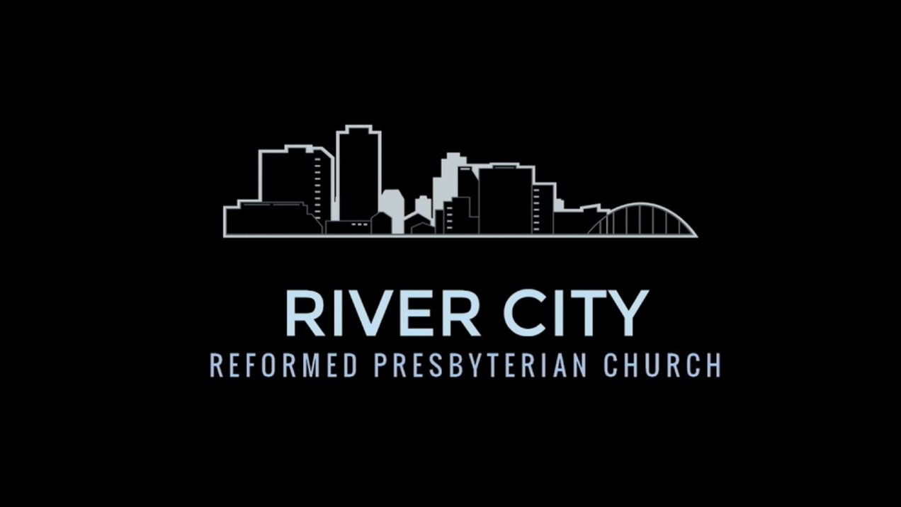 Live Stream Link to the River City Reformed Organization Service (3:00 PM)