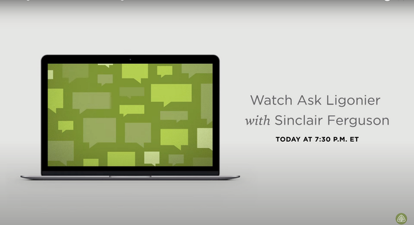 Ask Ligonier with Dr. Sinclair Ferguson