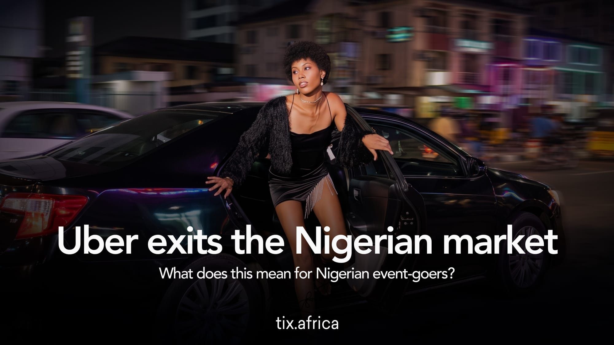 Uber exits the Nigerian market: What does this mean for Nigerian event-goers?