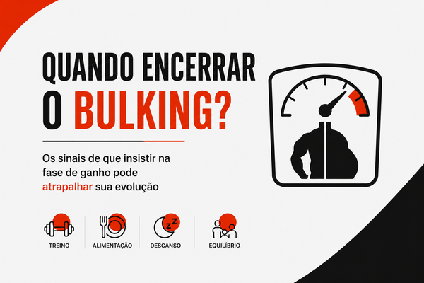 Quando encerrar o bulking? Os sinais de que insistir na fase de ganho pode atrapalhar sua evolução