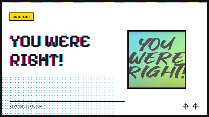 You Were Right!
