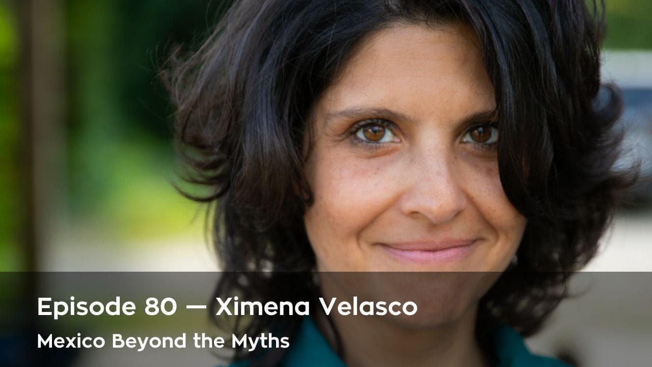 New Episode - Mexico Beyond the Myths