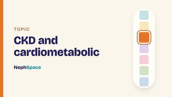 NephSpace topic: CKD and cardiometabolic