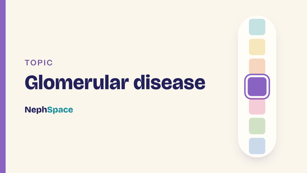 NephSpace topic: Glomerular disease