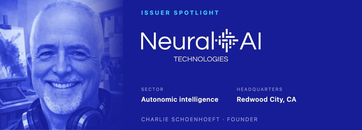 Issuer Spotlight: Neural AI. Charlie Schoenhoeft, founder. Autonomic intelligence, headquartered in Redwood City, California.
