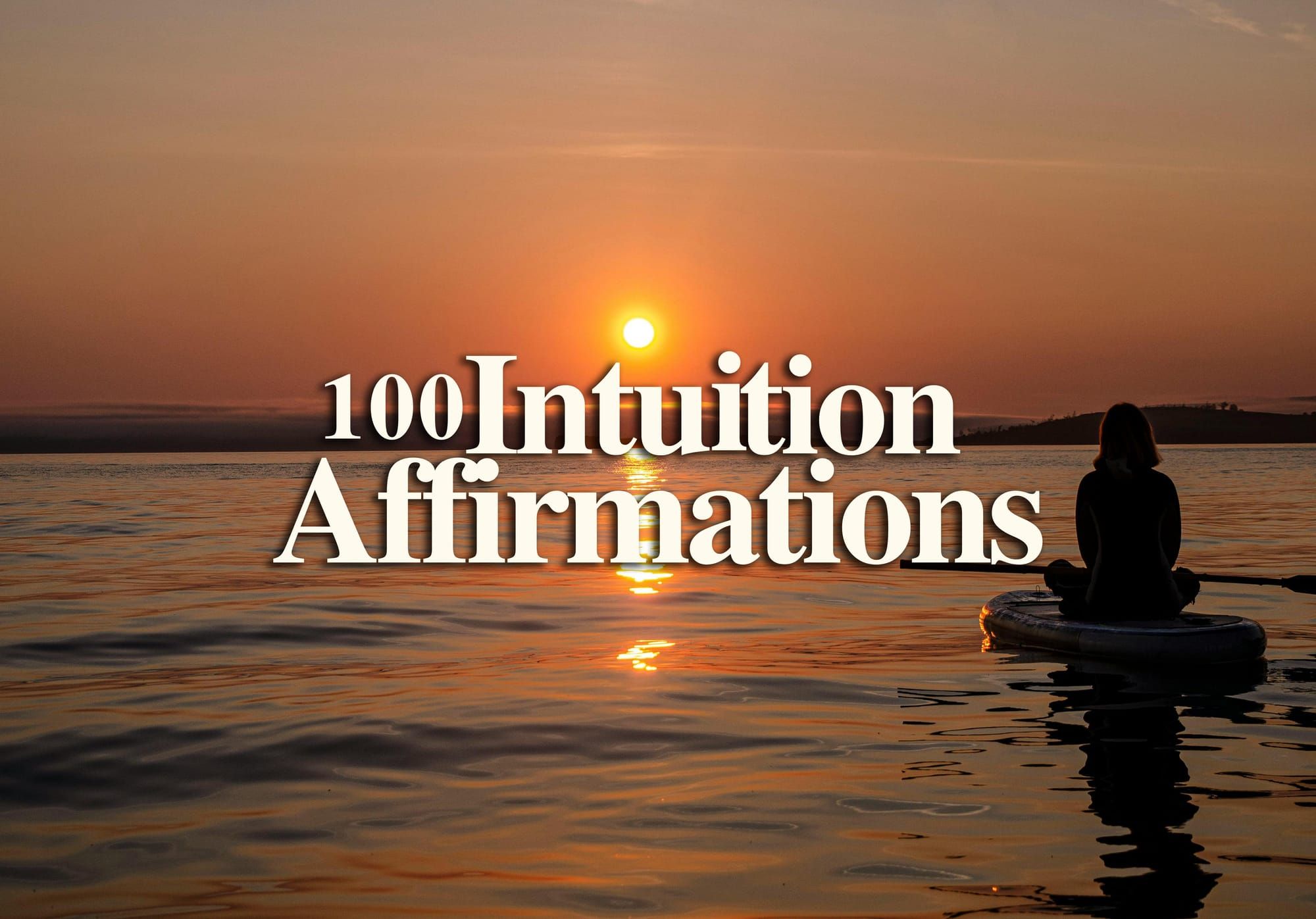 Silhouette of a person sitting on a paddleboard, facing a tranquil sunset over a calm lake. Text reads "100 Intuition Affirmations." Peaceful and reflective mood.