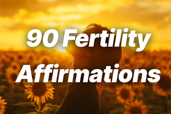 90 Powerful Fertility Affirmations for Getting Pregnant