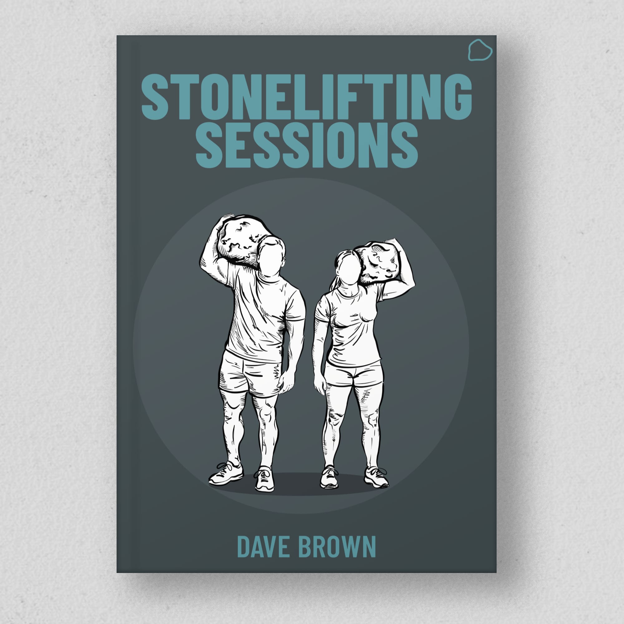 The Stonelifting Sessions ebook cover. Two sketched lifters hold a stone on their shoulder in the centre.