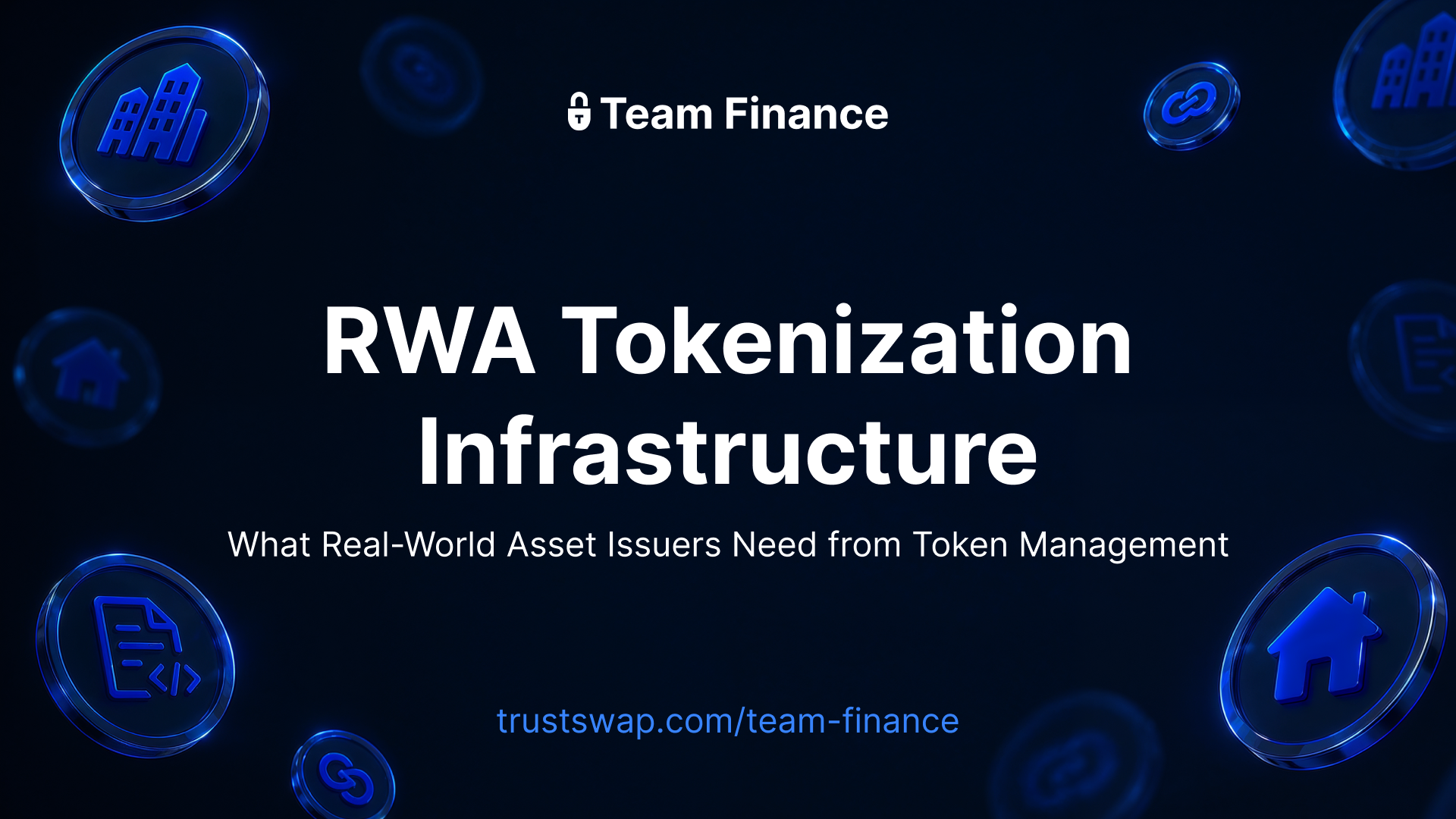 RWA Tokenization Infrastructure: What Real-World Asset Issuers Need from Token Management