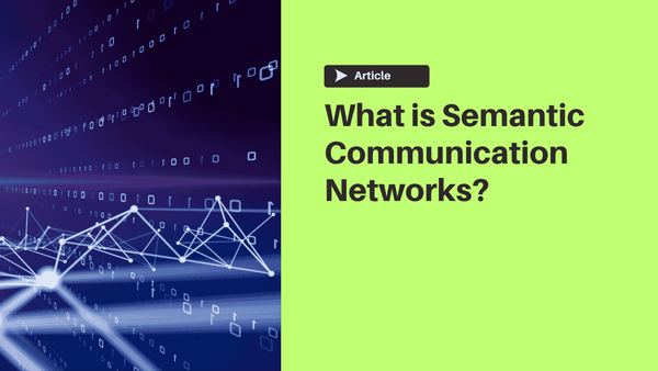 What is Semantic Communication Networks?