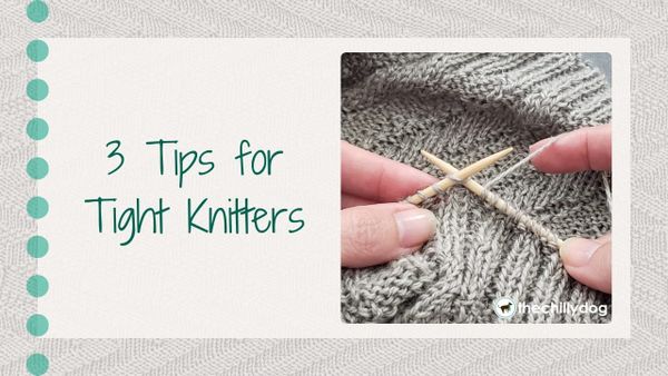 3 Tips for Tight Knitters