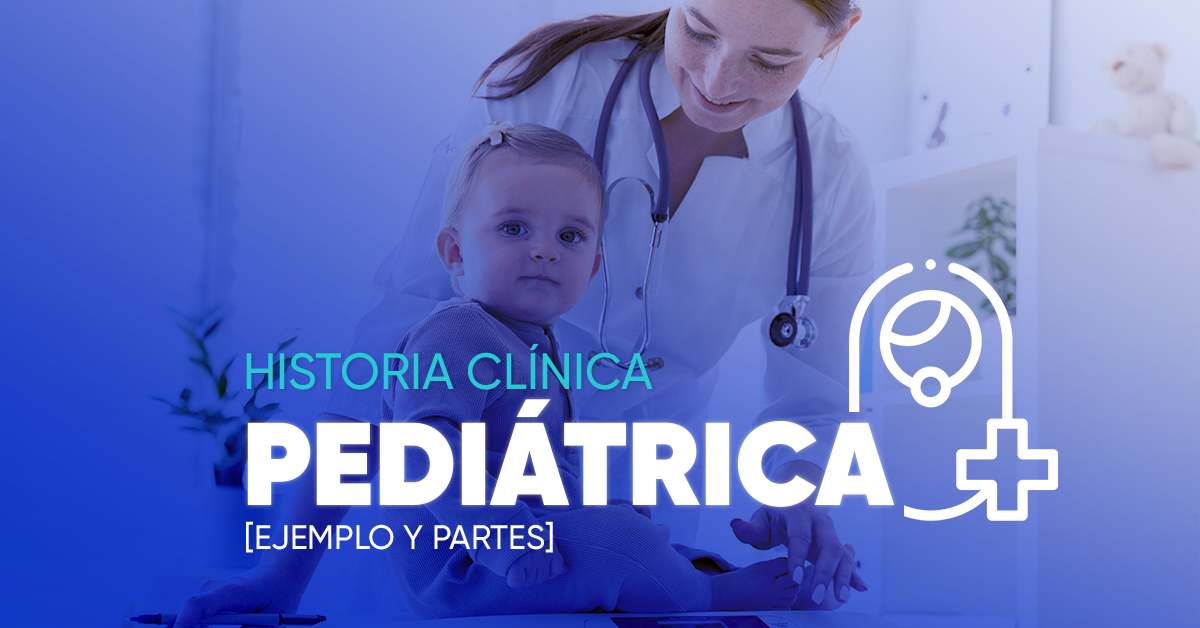 Historia Clínica Pediátrica [Ejemplo y Partes]