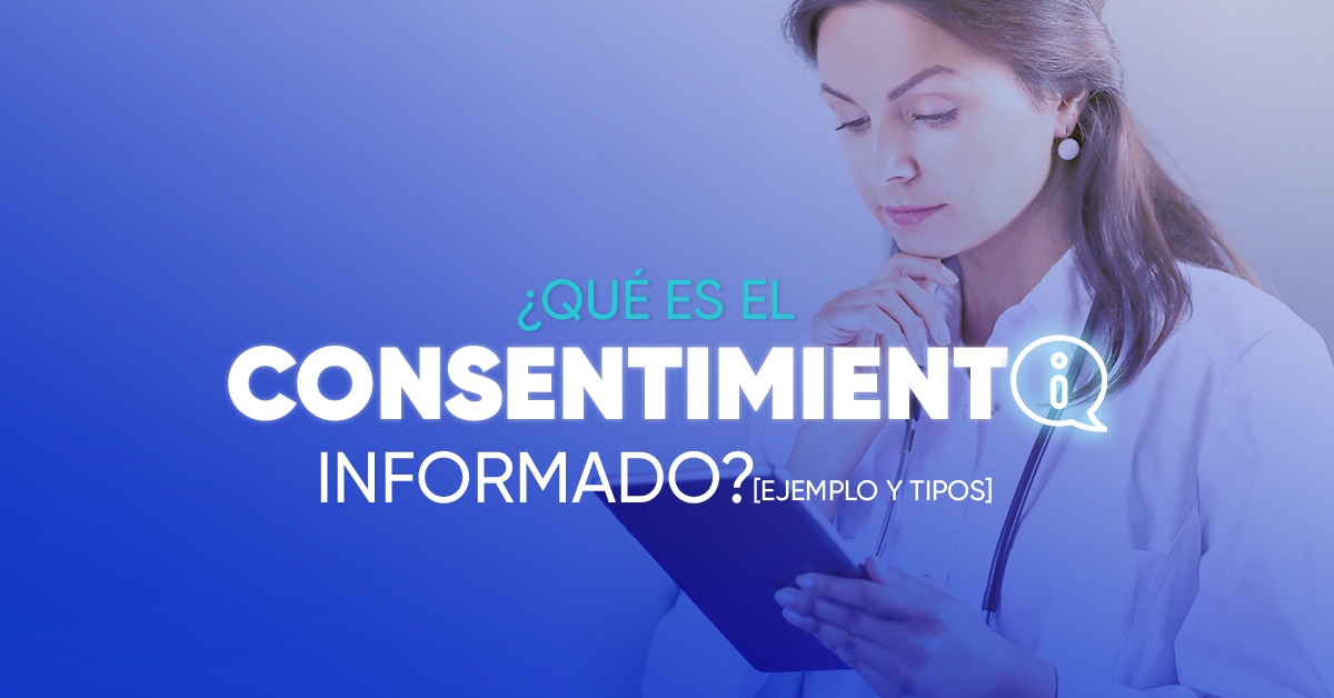 ¿Qué es el consentimiento informado? [Ejemplo y Tipos]