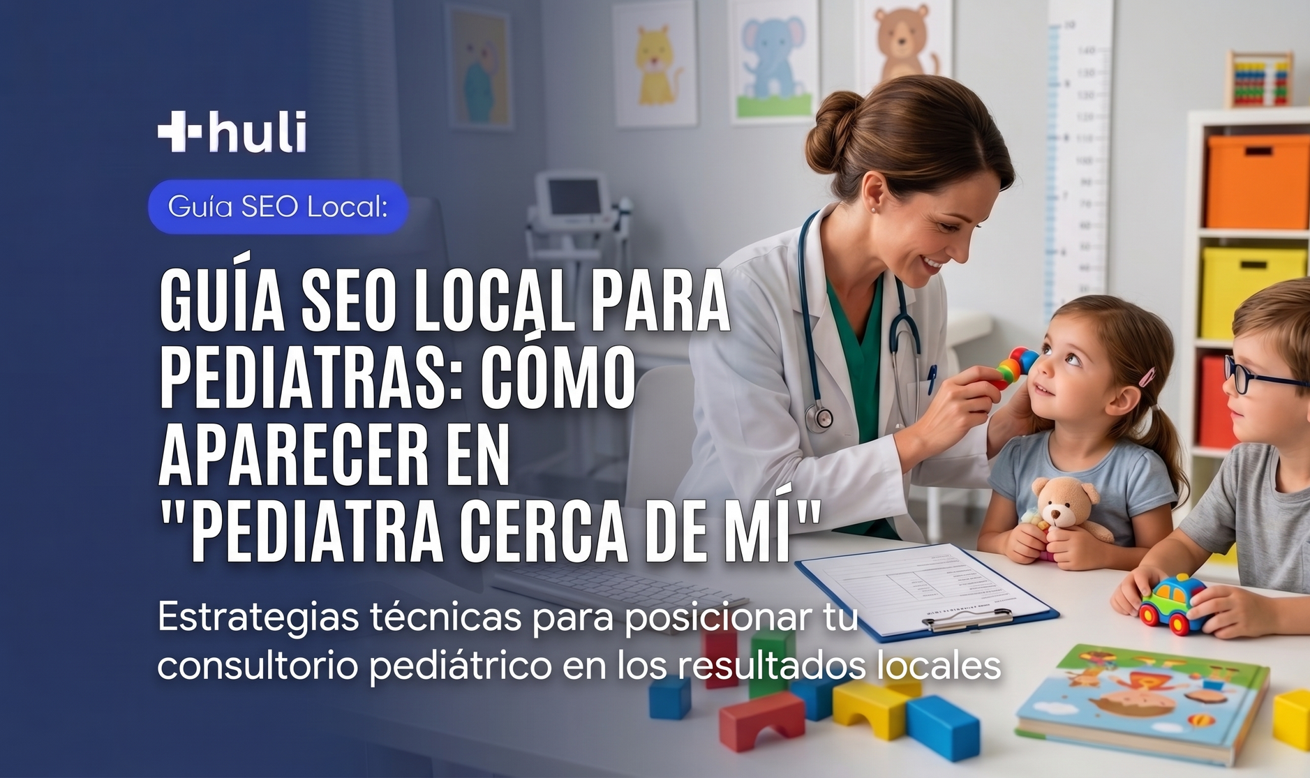 Guía SEO Local para Pediatras: Cómo Aparecer en "Pediatra Cerca de Mí"