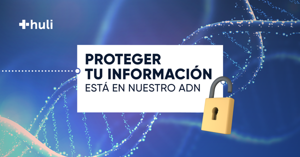 ¿Cómo cuidamos la información y datos en Huli?