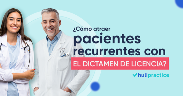 ¿Cómo convertir pacientes nuevos en recurrentes con el dictamen de licencia?