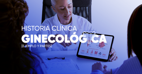 Historia clínica ginecológica [Ejemplo y partes]