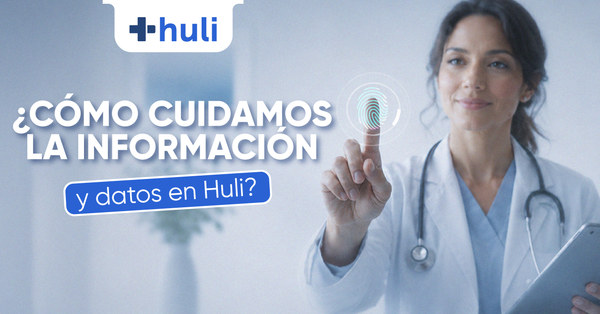 ¿Cómo cuidamos la información y datos en Huli? Nuestro compromiso con tu seguridad