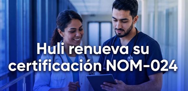 Huli renueva su certificación NOM-024 ante la Secretaría de Salud: qué significa si COFEPRIS visita tu consultorio