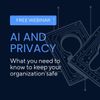 What AI Means for Your Privacy & Security – Join Our Free Webinar