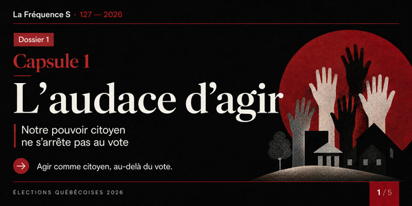 Capsule 1 — L’audace d’agir