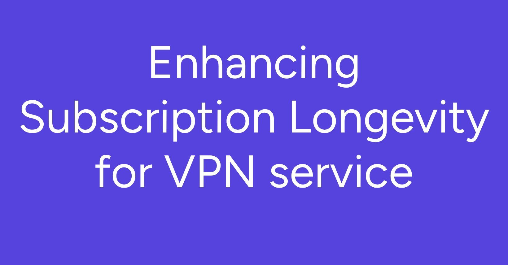 Case Study: Enhancing Subscription Longevity with UniSub.io