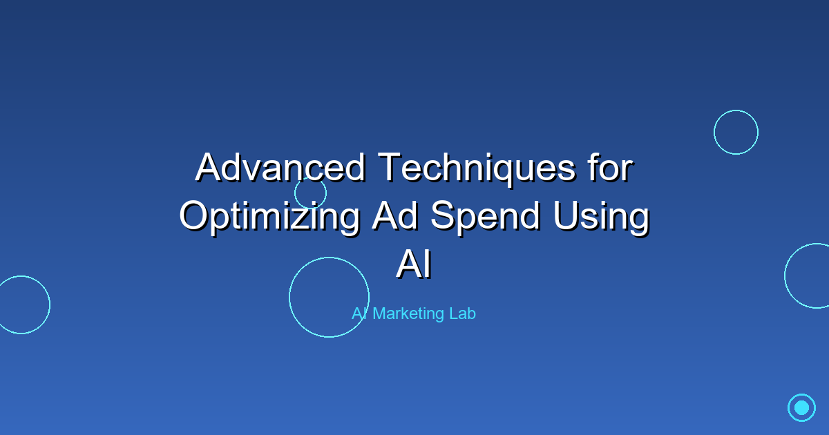 Master Advanced AI Techniques to Optimize Your Ad Spend Effectively