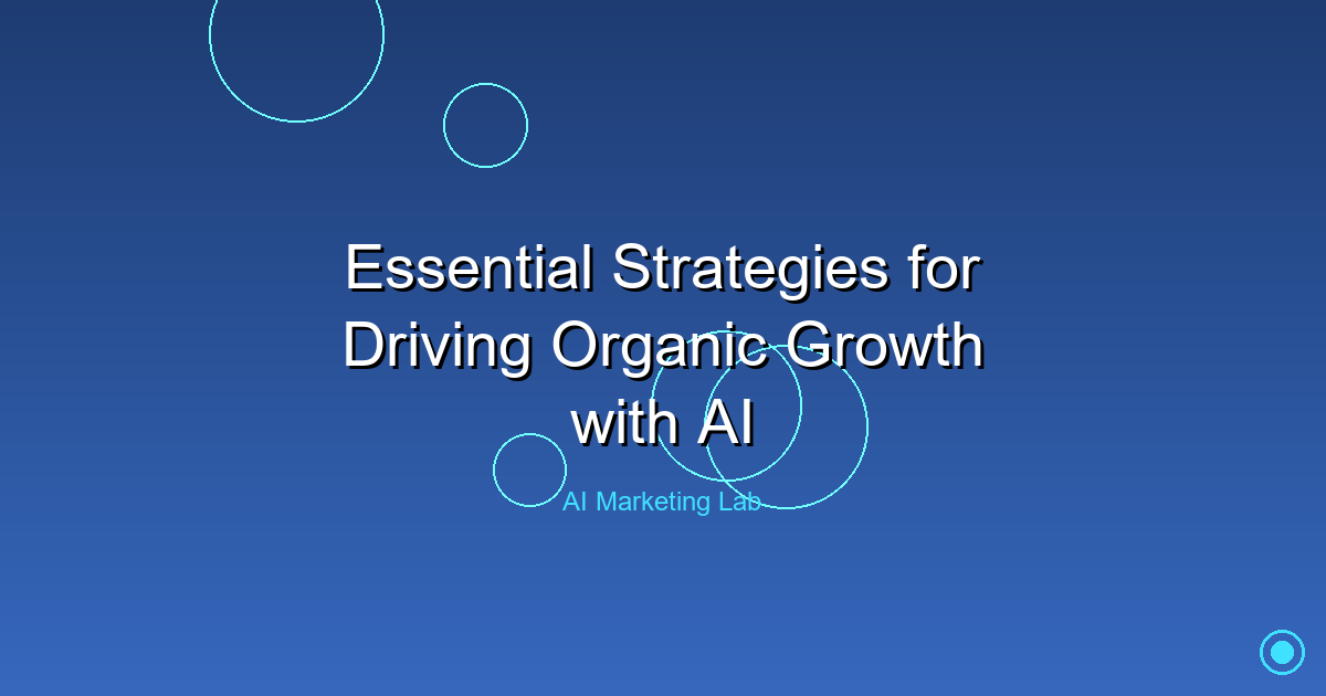 Unlock the Power of AI: Essential Strategies for Organic Growth