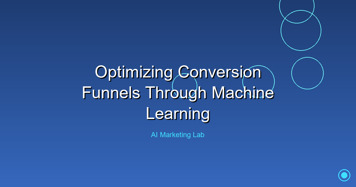 Unlock the Power of Machine Learning to Optimize Your Conversion Funnel