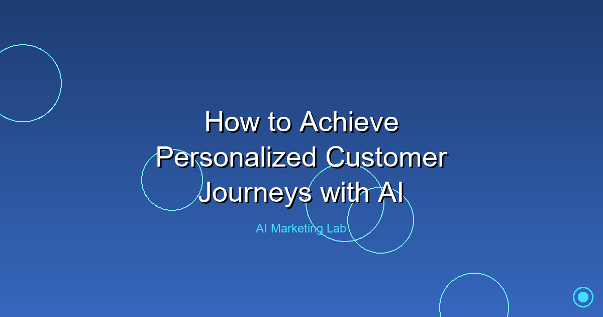 Unlock the Secrets to Crafting Personalized Customer Journeys with AI