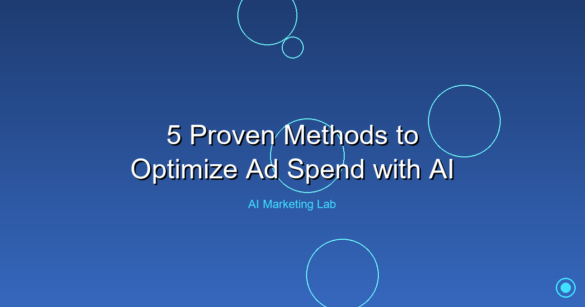 Unlock Your Budget: Top 5 Proven AI Methods to Optimize Ad Spend