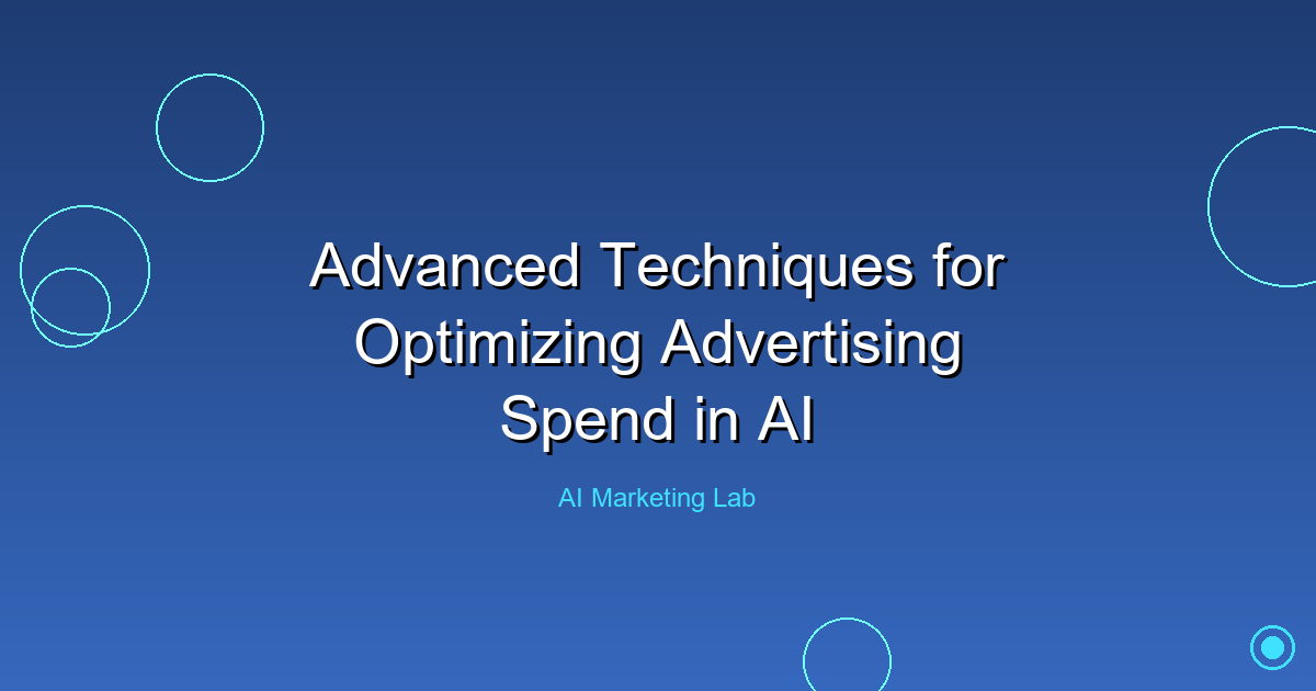 Master Advanced Techniques to Optimize Your AI Advertising Spend