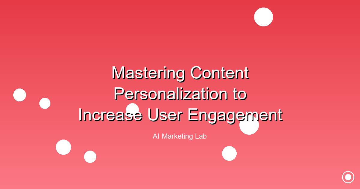 Master the Art of Content Personalization to Boost User Engagement