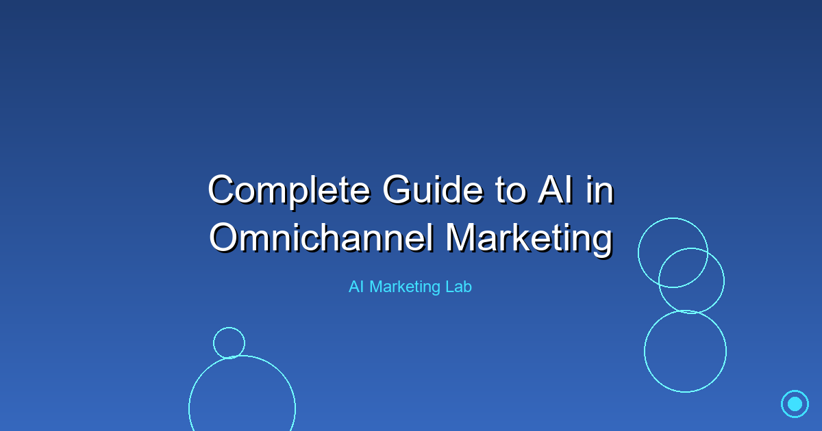 Mastering AI in Omnichannel Marketing: Your Ultimate Guide