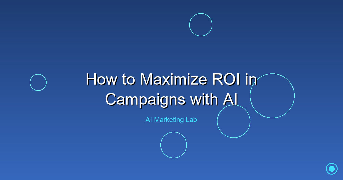 Maximize Your Campaign ROI Using AI: Essential Strategies