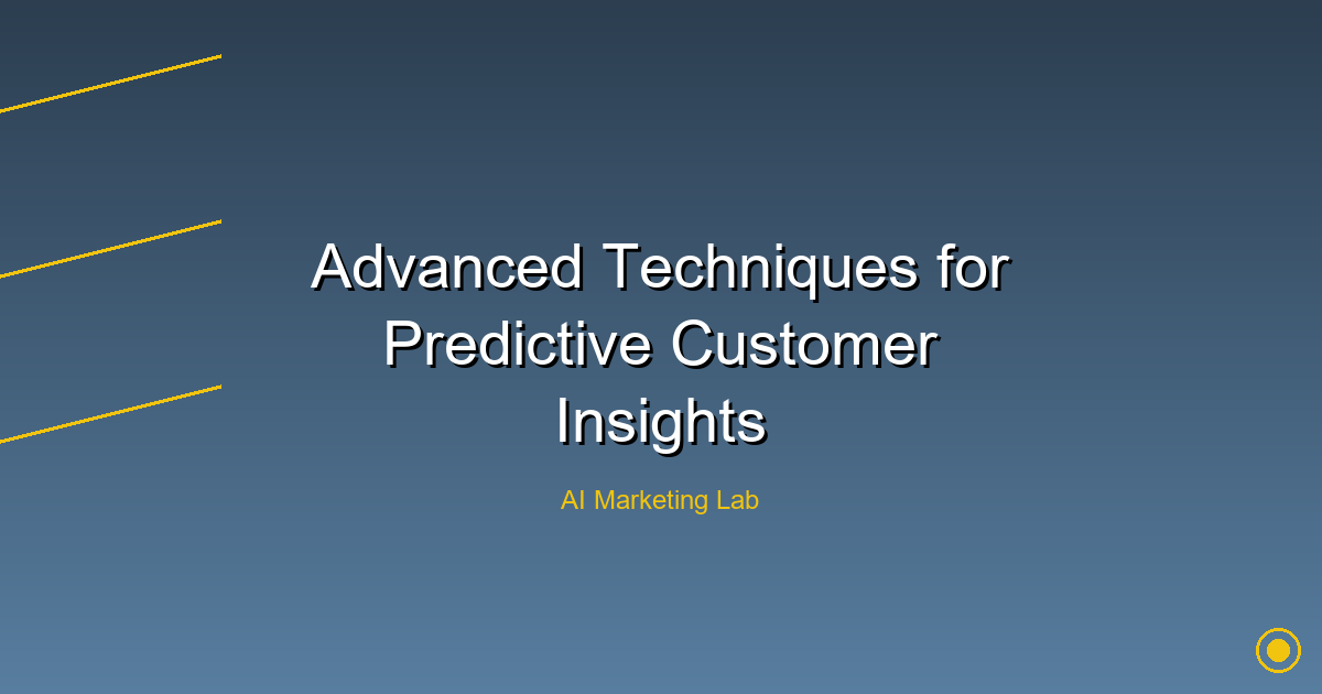Unlock Advanced Techniques for Predictive Customer Insights