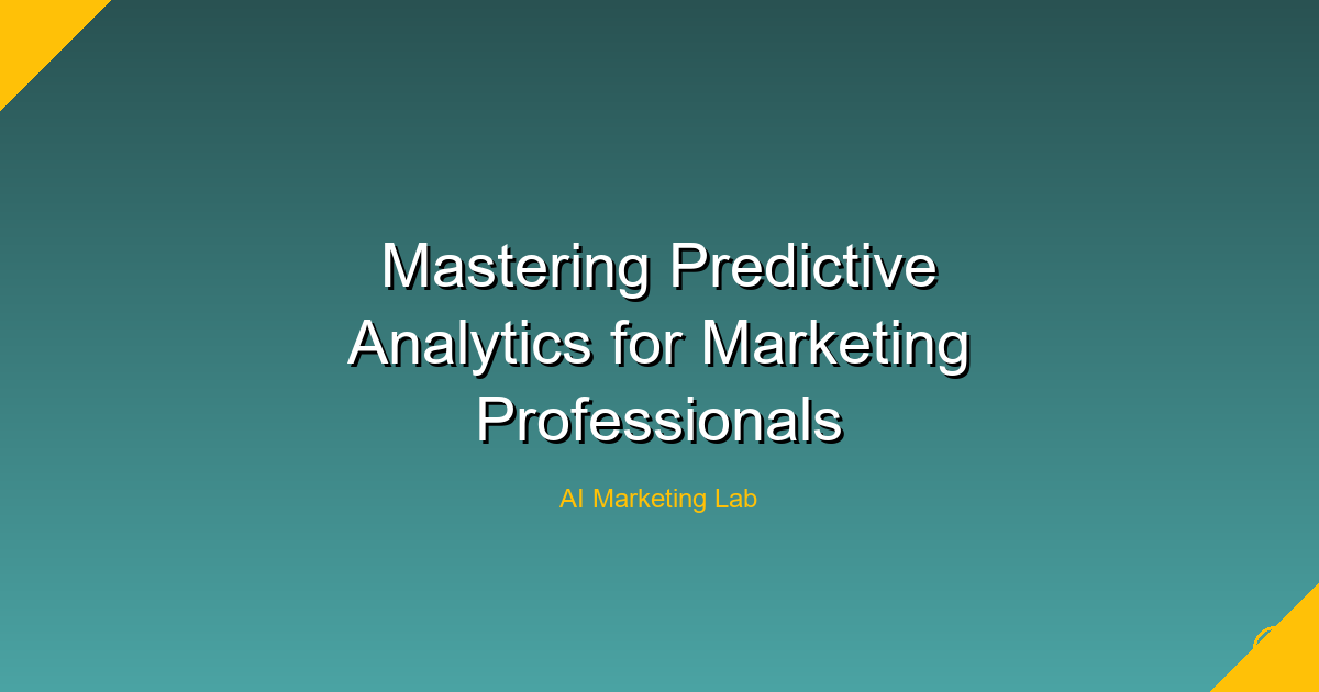 Unlock the Secrets of Predictive Analytics for Marketing Success