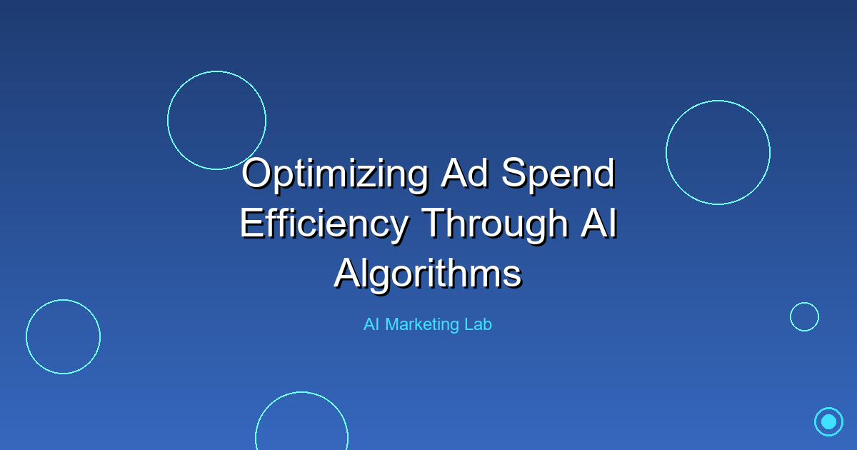 Unlock the Secrets to Boosting Ad Spend Efficiency with AI Algorithms