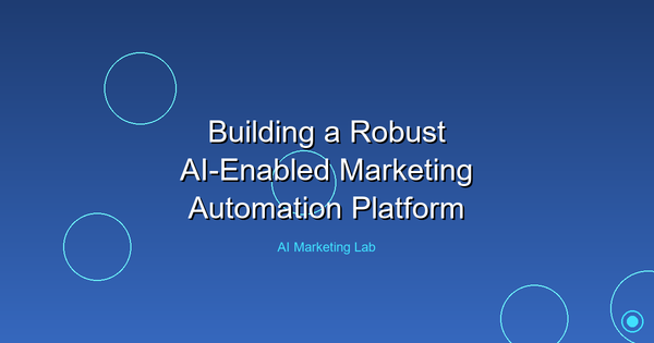 How to Build a Powerful AI-Enabled Marketing Automation Platform