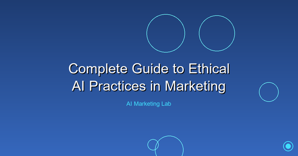 Ultimate Guide to Mastering Ethical AI Practices in Marketing